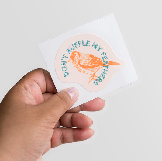 Don't Ruffle My Feathers Sticker
