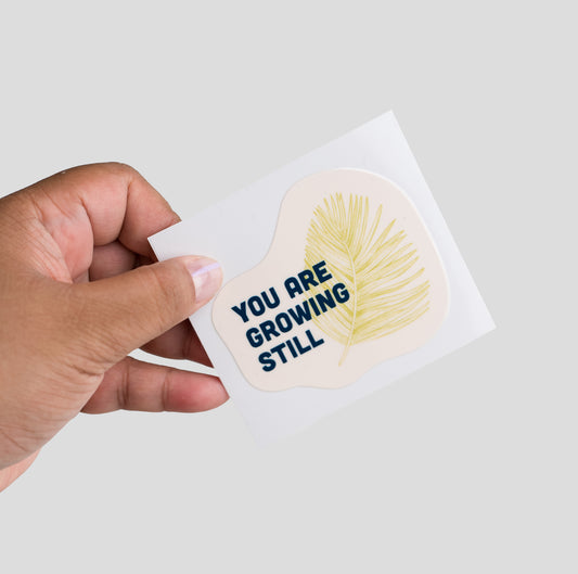 You Are Growing Still | Leaf Permanent Sticker